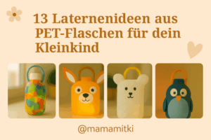 13 Laternenideen aus PET-Flaschen für dein Kleinkind