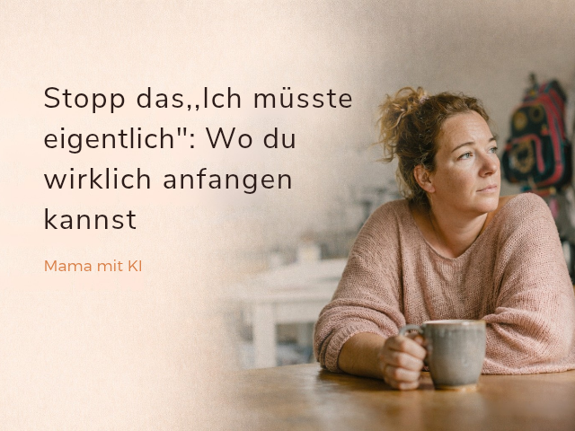 Stopp das „Ich müsste eigentlich“: Wo du wirklich anfangen kannst stopp dasich muesste eigentlich wo du wirklich anfangen kannst 20260217 231618 0000.png